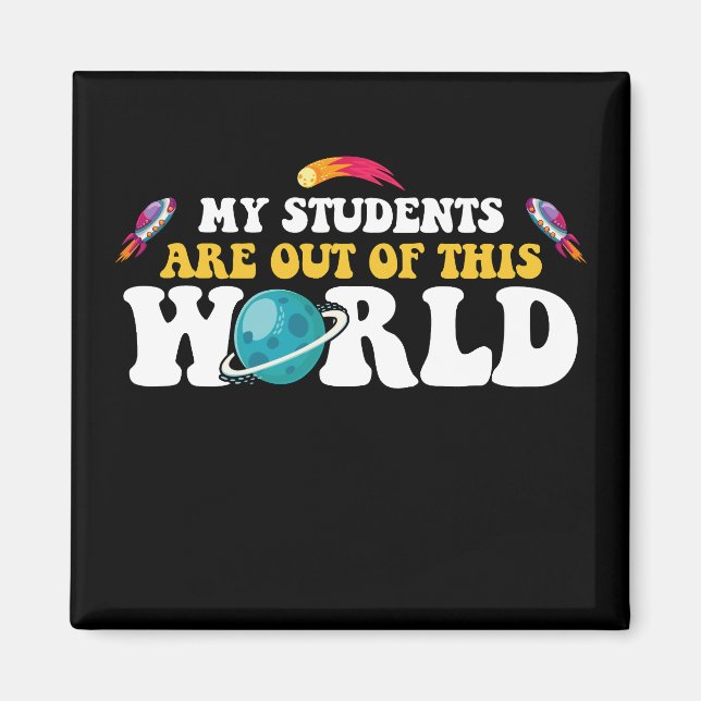My Students Are Out Of This World Groovy Magnet (Front)