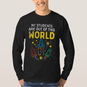 My Students Are Out of this World Science Teacher T-Shirt