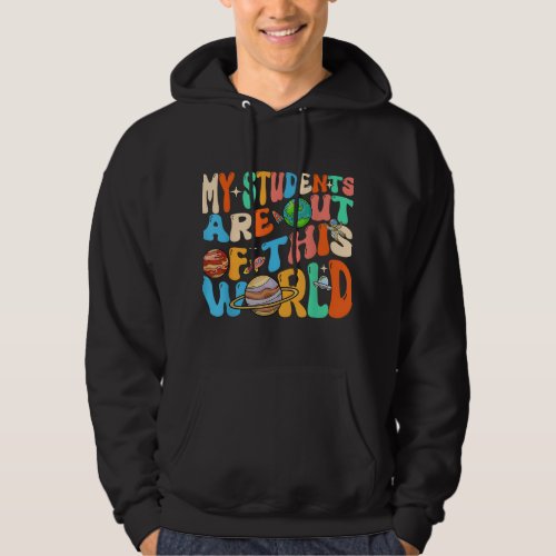 My Students Are Out Of This World Space 100 Days T Hoodie