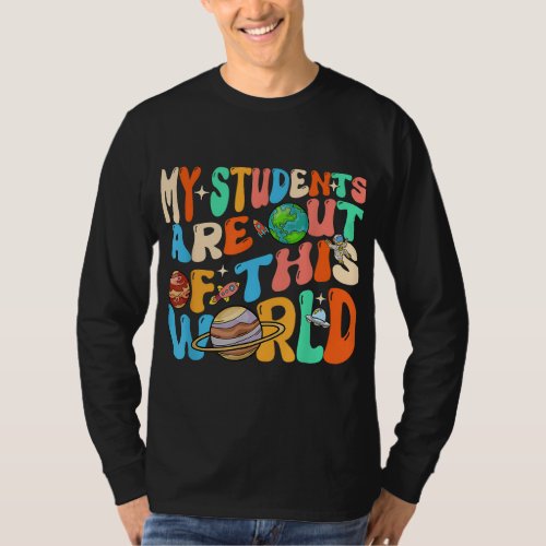 My Students Are Out Of This World Space 100 Days T T_Shirt