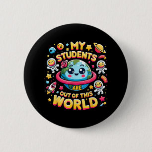 My Students Are out Of This World Space Planets Te Button