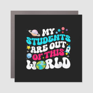 My Students Are Out Of This World Space Teacher Cu Car Magnet