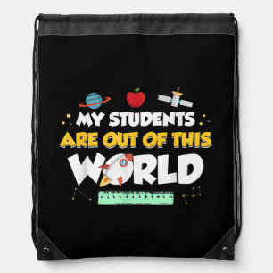 My Students Are Out Of This World Space Teacher Drawstring Bag