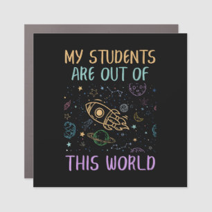 My Students Are Out Of This World Teacher Car Magnet