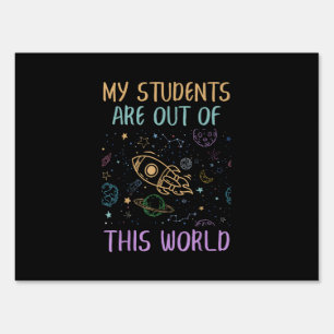 My Students Are Out Of This World Teacher Sign