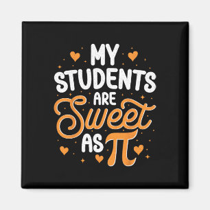 My Students Are Sweet As Pi  Magnet