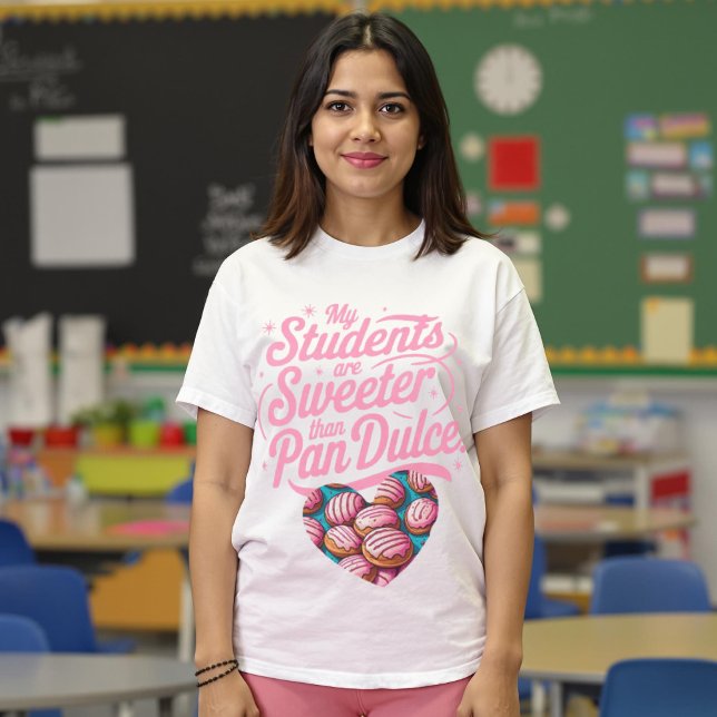 My Students are sweeter than Pan Dulce Concha T-Shirt (My Students are sweeter than Pan Dulce Concha T-Shirt.)