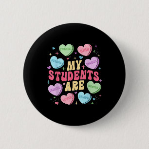 My Students Are Teacher Valentines Day Candy Button