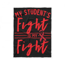 My Student's Fight Is My Fight Blood Cancer Awaren Fleece Blanket