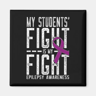 My Students' Fight Is My Fight Epilepsy Awareness  Magnet
