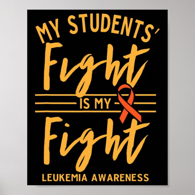 My Students' Fight Is My Fight Leukemia Awareness  Poster (Front)