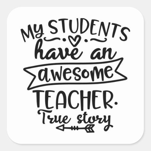 My Students Have An Awesom Teacher Square Sticker