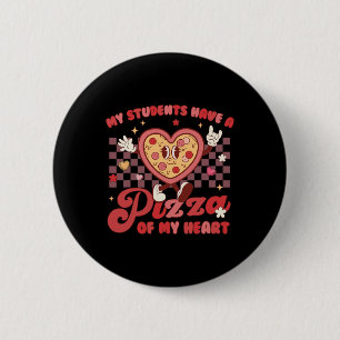My Students Have Pizza Of My Heart Teacher Valenti Button