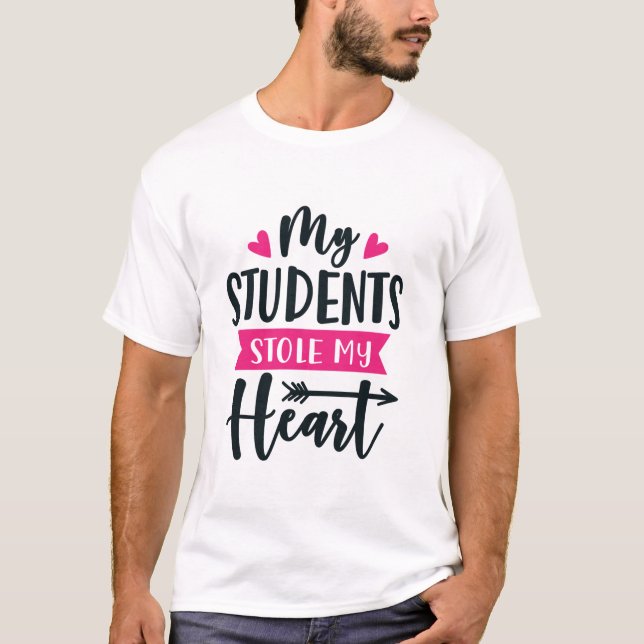 My Students Stole My Heart Cute School Teacher Val T-Shirt (Front)