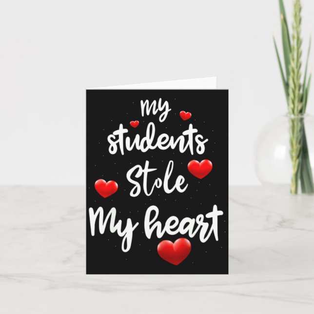 My Students Stole My Heart For Teacher Valentines  Card (Front)