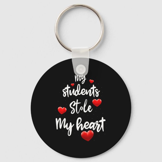My Students Stole My Heart For Teacher Valentines  Keychain (Front)