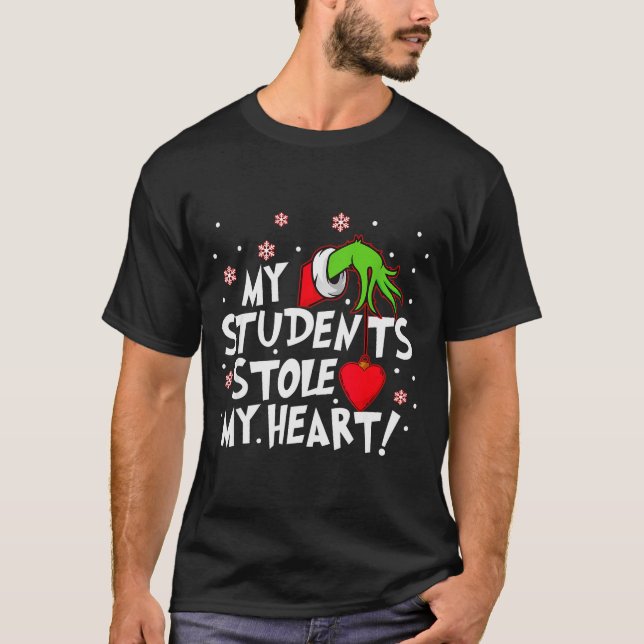 My Students Stole My Heart School Teacher Funny Ch T-Shirt (Front)