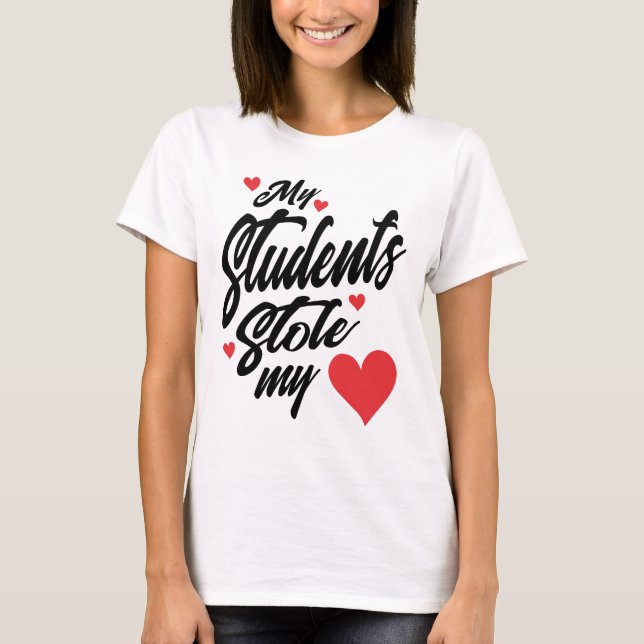 My Students Stole My Heart Shirt Teacher Valentine (Front)