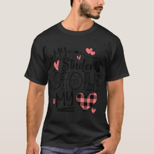 My Students Stole My Heart Teacher Valentines Day  T-Shirt