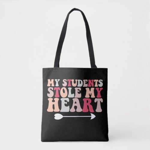 My Students Stole My Heart Valentines Day Teacher Tote Bag