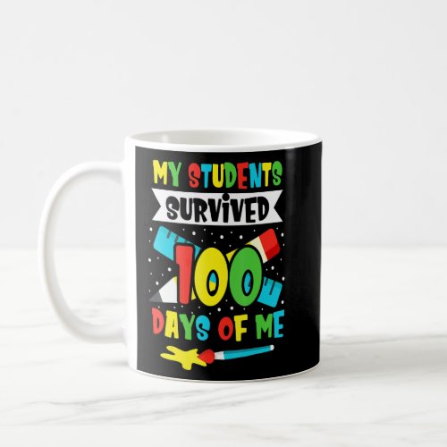 My Students Survived 100 Days Of Me 100th Day of S Coffee Mug