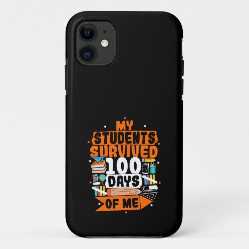 My Students Survived 100 Days Of Me iPhone 11 Case