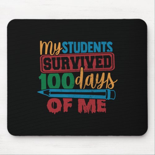 My Students Survived 100 Days of Me Fun Teacher 10 Mouse Pad