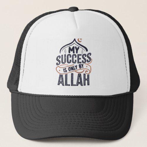 My success is only by Allah Trucker Hat