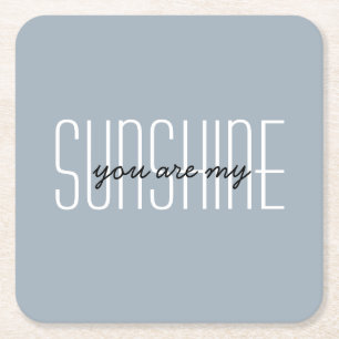 My Sunshine Quote Blue Grey Customize Typography Square Paper Coaster