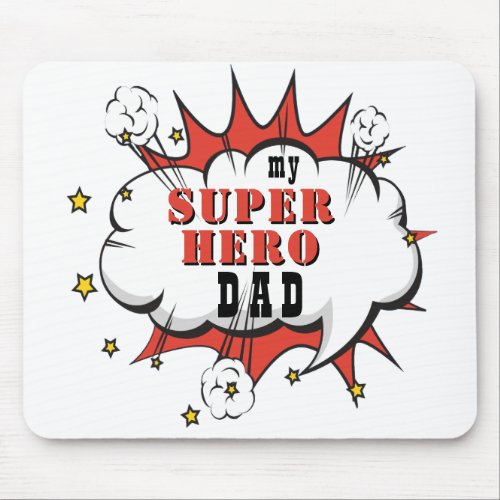 My Super Hero Comic Fun Father`s Day Mouse Pad - Fun Dad my Super hero Comic Speech Bubble Fathers day Mouse Pad. The text is in a comic superhero bubble. You can change Dad to Daddy, Papa, Pap,...