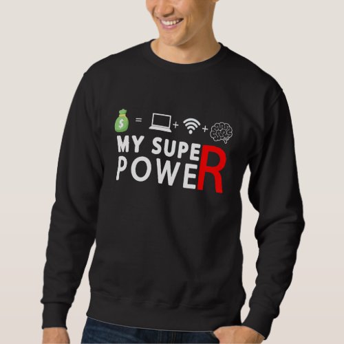 My Super Power A Brain A Wifi And A Laptop Equal M Sweatshirt