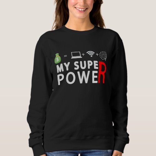 My Super Power A Brain A Wifi And A Laptop Equal M Sweatshirt