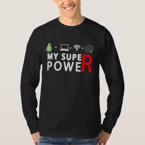 My Super Power A Brain A Wifi And A Laptop Equal M T_Shirt