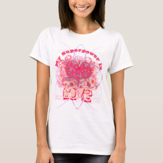 My Super Power is Love Modern Traditional pink T-Shirt