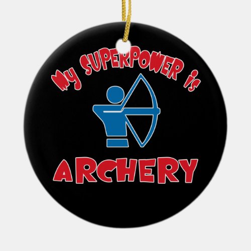 My Superpower is Archery Ceramic Ornament