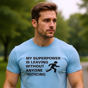 My Superpower Is Leaving Funny Introvert T-Shirt