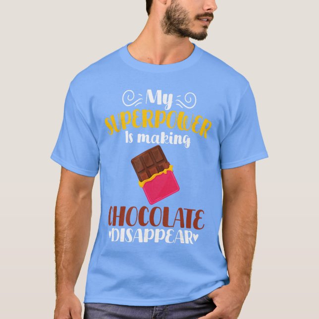 My Superpower Is Making Chocolate Disappear Funny  T-Shirt (Front)