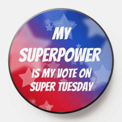 My Superpower is My Vote on Super Tuesday PopSocket