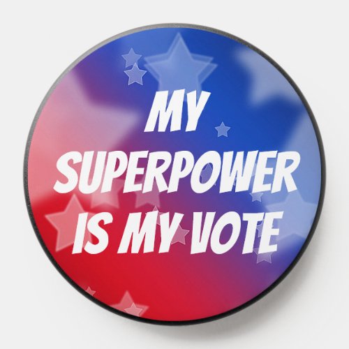 My Superpower is My Vote PopSocket