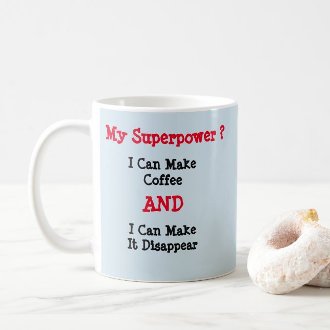 My Superpower ? Make Coffee And Disappear  Mug (With Donut)
