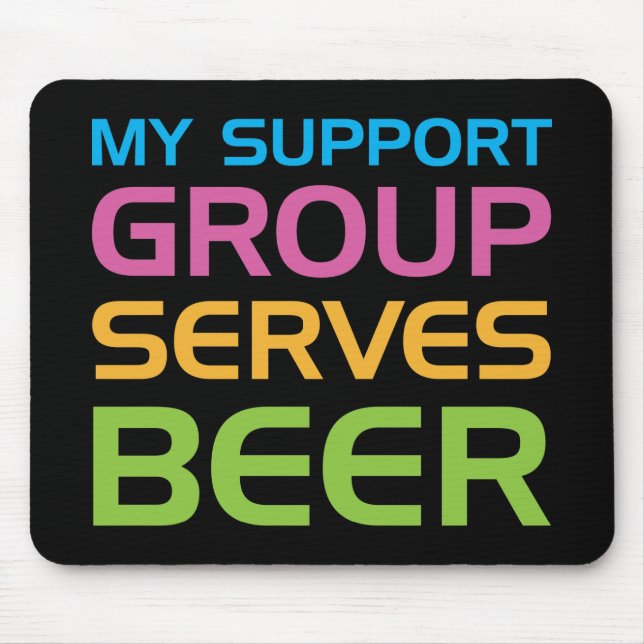 My Support Group Serves Beer Mouse Pad (Front)