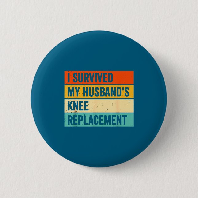 My Survived Husbands Knee Replacement 1 Button (Front)