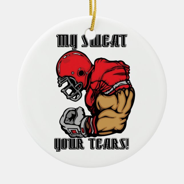 MY SWEAT YOUR TEARS CERAMIC ORNAMENT (Front)