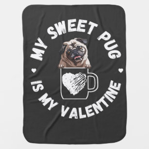 My Sweet Pug is My Valentine Baby Blanket