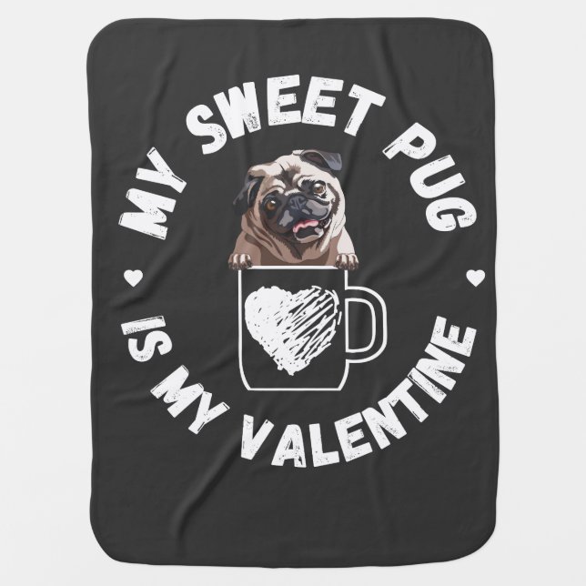 My Sweet Pug is My Valentine  Baby Blanket (Front)