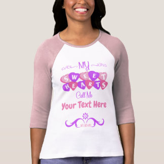 My Sweethearts Call Me T-Shirt
