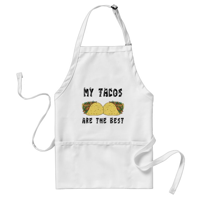 My Tacos Are The Best Adult Apron (Front)