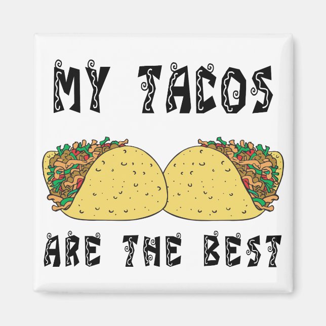 My Tacos Are The Best Magnet (Front)