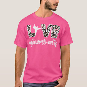 My Taekwondo Aunt Life Best Taekwondo Auntie T-Shirt