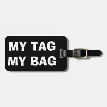My Tag My Bag | Funny Luggage Tag For Travellers by logotees at Zazzle